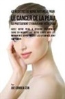 Joe Correa - 43 Recettes de Repas Naturels pour le cancer de la peau qui protégeront et raviveront votre peau