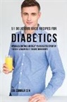 Joe Correa - 51 Delicious Juice Recipes for Diabetics