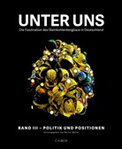 Werne Müller, Werner Müller - Unter uns - 3: Unter uns  Band III: Politik und Positionen