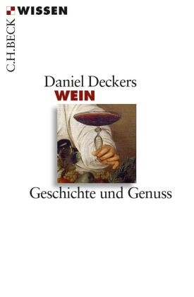 Daniel Deckers - Wein - Geschichte und Genuss