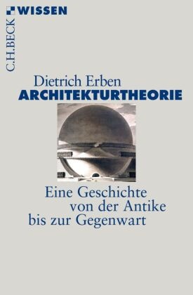 Dietrich Erben - Architekturtheorie - Eine Geschichte von der Antike bis zur Gegenwart