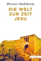 Werner Dahlheim - Die Welt zur Zeit Jesu
