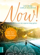 Stefanie Carla Schäfer - NOW! Lebe wild, frei und wunderbar