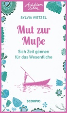 Sylvia Wetzel - Mut zur Muße