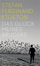 Stefan F. Etgeton, Stefan Ferdinand Etgeton - Das Glück meines Bruders