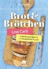 Tanja Braune - Low Carb Brot & Brötchen