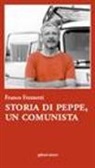 Franco Frezzotti - Storia di Peppe, un comunista