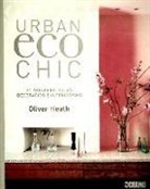 Oliver Heath - Urban eco chic : el nuevo estilo en decoración e interiorismo