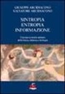 Giuseppe Arcidiacono, Salvatore Arcidiacono - Sintropia, entropia, informazione. Una nuova teoria unitaria della fisica, chimica e biologia
