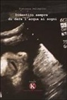 Francesca Pellegrino - Dimentico sempre di dare l'acqua ai sogni