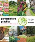 Jessi Bloom, Dave Boehnlein, Paul Kearsley - Permacultura práctica : para tu terreno, tu comunidad y todo el planeta