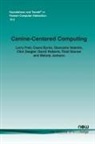 Ceara Byrne, Larry Freil, Melody Jackson, David Roberts, Thad Starner, Giancarlo Valentin... - Canine-Centered Computing