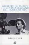 Antonio C. Vitti - Giuseppe De Santis e il cinema italiano del dopoguerra