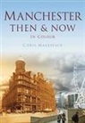 Chris Makepeace - Manchester Then & Now