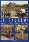 Stuart Marshall - St. Andrews and it's Golfing Legends
