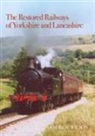 Andrew Wilson - The Restored Railways of Yorkshire and Lancashire
