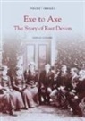 Gerald Gosling - Exe to Axe - The Story of East Devon: Pocket Images