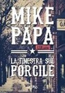 Mike Papa - La finestra sul porcile