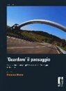 M. Morisi - «Guardare» il paesaggio. Breve vademecum per gli osservatori del paesaggio in Toscana