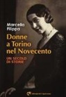 Marcella Filippa - Donne a Torino nel Novecento. Un secolo di storie