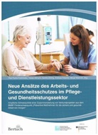 Sandr Döring, Sandra Döring, Andrea Felscher, Andreas Felscher, Margit Weihrich, Altmann... - Neue Ansätze des Arbeits- und Gesundheitsschutzes im Pflege- und Dienstleistungssektor
