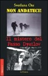 Svetlana Oss - Non andateci! Il mistero del Passo Dyatlov
