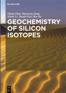 Tipin Ding, Tiping Ding, Jianfei Gao, Bin Hu, Shaoyon Jiang, Shaoyong Jiang... - Geochemistry of Silicon Isotopes