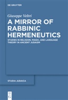 Giuseppe Veltri - A Mirror of Rabbinic Hermeneutics