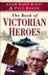Paul Bader, Adam Hart-Davis - The Book of Victorian Heroes
