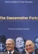 Anthony Seldon, Peter Snowdon - The Conservative Party An Illustrated History