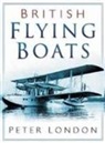 Peter London - British Flying Boats