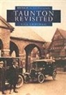 Nick Chipchase - Taunton Revisited in Old Photographs