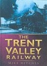 Mike Hitches - The Trent Valley Railway