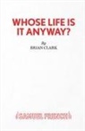 Brian Clark - Whose Life Is It Anyway? - A Play