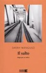 Sarah Manguso - Il salto. Elegia per un amico