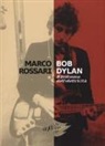 Marco Rossari - Bob Dylan. Il fantasma dell'elettricità