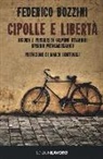Federico Bozzini - Cipolle e libertà. Ricordi e pensieri di Gelmino Ottaviani operaio metalmeccanico