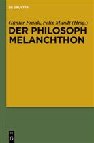 Günte Frank, Günter Frank, Mundt, Mundt, Felix Mundt - Der Philosoph Melanchthon