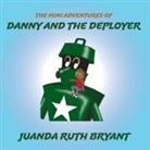 Juanda Ruth Bryant - The Mini Adventures of Danny and the Deployer