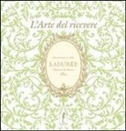 Vincent Lemain, Michel Lerouet - Ladurée. L'arte del ricevere