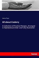 Anonymous, James Payn - All about Cookery