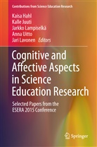 Kaisa Hahl, Kall Juuti, Kalle Juuti, Jarkko Lampiselkä, Jarkko Lampiselkä et al, Jari Lavonen... - Cognitive and Affective Aspects in Science Education Research