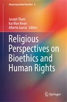 Alberto Garcia, Kai Man Kwan, Ka Man Kwan, Kai Man Kwan, Joseph Tham - Religious Perspectives on Bioethics and Human Rights