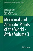 Akos Mathe, Ákos Máthé, Hane Najjaa, Hanen Najjaa, Mohamed Neffati - Medicinal and Aromatic Plants of the World - Africa Volume 3