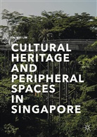 Tai Wei Lim - Cultural Heritage and Peripheral Spaces in Singapore