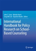 Oyaziwo Aluede, John C. Carey, Belind Harris, Belinda Harris, Sang Min Lee, Sang Min Lee et al - International Handbook for Policy Research on School-Based Counseling