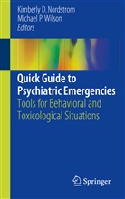 Kimberl D Nordstrom, Kimberly D Nordstrom, Kimberly D. Nordstrom, P Wilson, P Wilson, Michael P. Wilson - Quick Guide to Psychiatric Emergencies