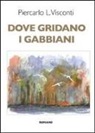 Piercarlo L. Visconti - Dove gridano i gabbiani
