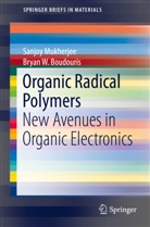 Bryan W Boudouris, Bryan W. Boudouris, Sanjo Mukherjee, Sanjoy Mukherjee - Organic Radical Polymers
