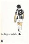 Jean-Philippe Leclaire - Le roi. Gloria e onta di Michel Platini